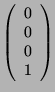 $\displaystyle \left( \begin{array}{c}0\\ 0\\ 0\\ 1 \end{array}\right)$