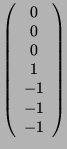 $\displaystyle \left( \begin{array}{c}0\\ 0\\ 0\\ 1\\ -1\\ -1\\ -1 \end{array}\right)$