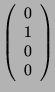 $\displaystyle \left( \begin{array}{c}0\\ 1\\ 0\\ 0 \end{array}\right)$