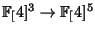 $ \FF[4]^3 \rightarrow \FF[4]^5$