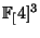 $\displaystyle \FF[4]^3$