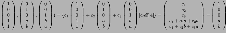 $ \left( \begin{array}{c}1\\ 0\\ 0\\ 1\\ 1 \end{array}\right), \left( \begin{arr...
...nd{array}\right)
= \left( \begin{array}{c}1\\ 0\\ 0\\ a\\ b \end{array}\right)$