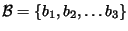 $ \mathcal{B} = \{ b_1, b_2,
\hdots b_3 \}$