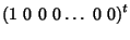 $\displaystyle \left( 1 \ 0 \ 0 \ 0 \dots\ 0 \ 0 \right)^{t}$