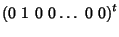 $\displaystyle \left( 0 \ 1 \ 0 \ 0\dots\ 0 \ 0 \right)^{t}$