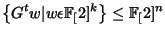 $\displaystyle \left\{ G^tw\vert w\epsilon\FF[2]^k\right\} \leq \FF[2]^n$