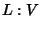 $\displaystyle L:V$