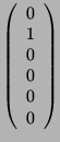 $ \left(\begin{array}{c}0\\ 1\\ 0\\ 0\\ 0\\ 0\\
\end{array}\right)$