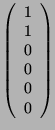 $ \left(\begin{array}{c}1\\ 1\\ 0\\ 0\\ 0\\ 0
\end{array}\right)$