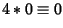 $\displaystyle 4*0\equiv0$