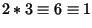 $\displaystyle 2*3\equiv6\equiv1$