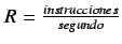 $ R= \frac{op's}{segundo}$